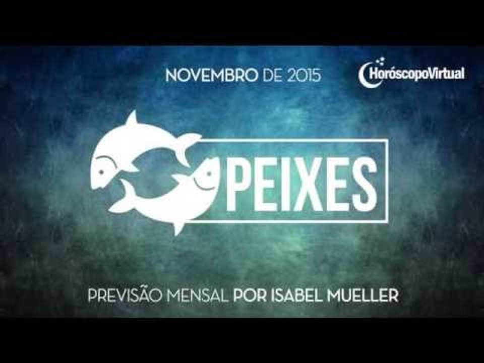 Horóscopo Mensal De Peixes Novembro De 2015 Vídeo Dailymotion 8969