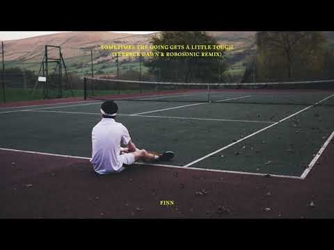 Finn ‘Sometimes The Going Gets A Little Tough’ (Ferreck Dawn & Robosonic Extended Remix)