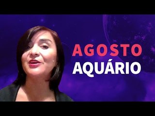 [ AQUÁRIO ] HORÓSCOPO MENSAL / AGOSTO  ✨