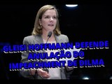 Gleisi Hoffmann defende anulação do impeachment de Dilma Rousseff