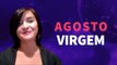 [ VIRGEM ] HORÓSCOPO MENSAL / AGOSTO  ✨