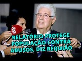 Relatório mantém independência dos juízes e protege população contra abusos, diz Requião