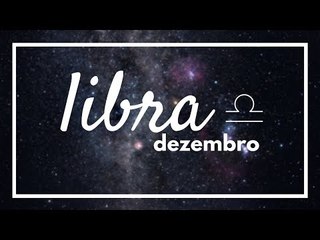 [ LIBRA ] HORÓSCOPO MENSAL / DEZEMBRO ✨
