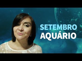 [ AQUÁRIO ] HORÓSCOPO MENSAL / SETEMBRO ✨