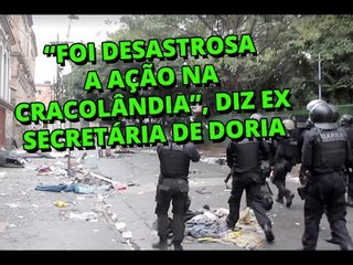 “Foi desastrosa a ação na Cracolândia”, diz ex secretária de Doria