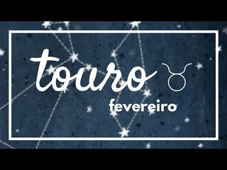 [ TOURO ] HORÓSCOPO MENSAL / FEVEREIRO ✨