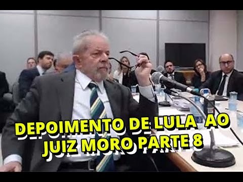 Íntegra do depoimento do ex presidente Luiz Inácio Lula da Silva ao juiz Sérgio Moro parte 8