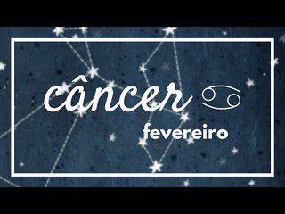 [ CÂNCER ] HORÓSCOPO MENSAL / FEVEREIRO ✨