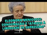 Eleonora Menicucci diz que condenação é “ataque à liberdade de expressão“