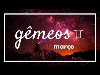 [ GÊMEOS ] HORÓSCOPO MENSAL / MARÇO ✨