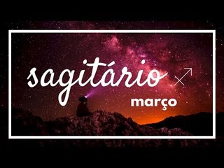 [ SAGITÁRIO ] HORÓSCOPO MENSAL / MARÇO ✨