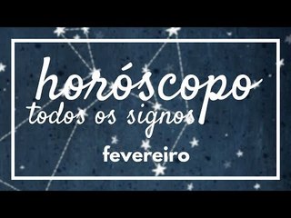 [ TODOS OS SIGNOS ] HORÓSCOPO MENSAL / FEVEREIRO ✨