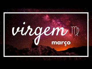 [ VIRGEM ] HORÓSCOPO MENSAL / MARÇO ✨