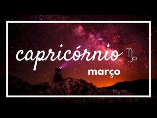 [ CAPRICÓRNIO ] HORÓSCOPO MENSAL / MARÇO ✨