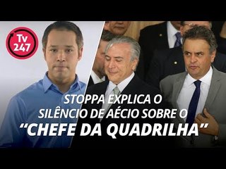 Stoppa explica o silêncio de Aécio sobre o "chefe da quadrilha"
