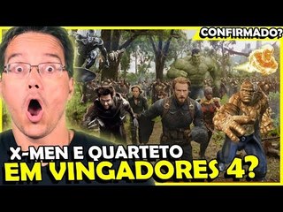 BOMBA! X-MEN E QUARTETO FANTASTICO EM VINGADORES 4?