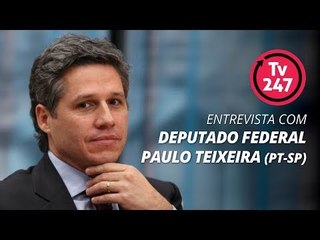 TV 247 - Entrevista com Deputado Federal Paulo Teixeira (PT-SP)