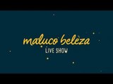 Cristina Valente - Maluco Beleza LIVESHOW