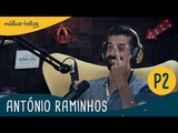 António Raminhos : P2 : Maluco Beleza