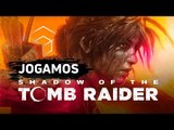 Jogamos as primeiras horas de Shadow of the Tomb Raider