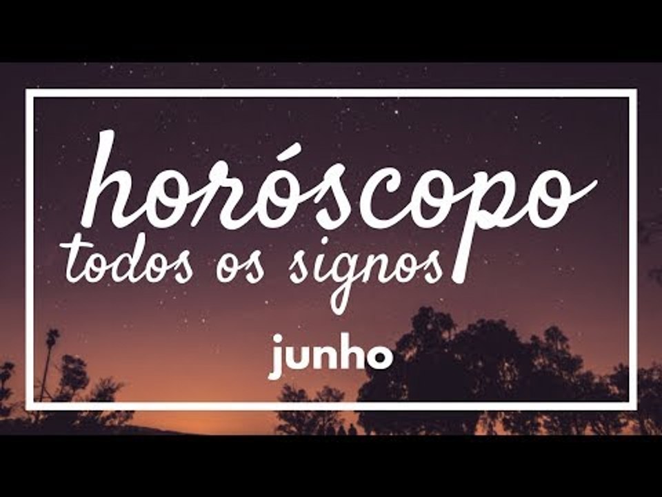 [ TODOS OS SIGNOS ] HORÓSCOPO MENSAL / JUNHO ✨