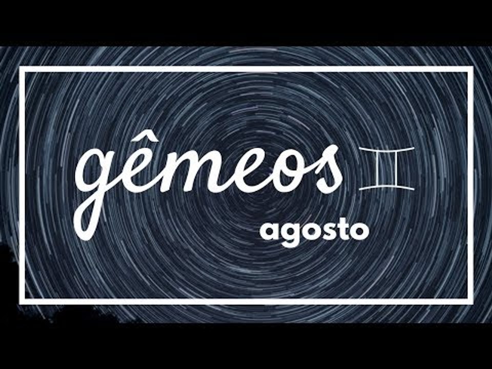 [ GÊMEOS ] HORÓSCOPO MENSAL / AGOSTO ✨