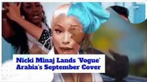 Nicki Minaj Lands ’Vogue' Arabia's September Cover