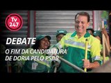 TV 247 debate o fim da candidatura Doria pelo PSDB