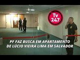 PF faz busca em apartamento de Lúcio Vieira Lima em Salvador