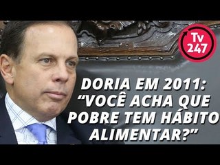 Doria em 2011: “Você acha que pobre tem hábito alimentar?”