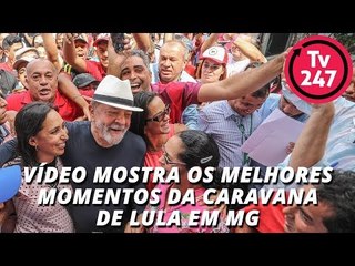 Vídeo mostra os melhores momentos da Caravana de Lula em MG