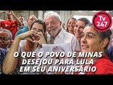 O que o povo de Minas desejou para Lula em seu aniversário
