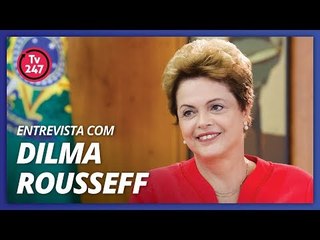 TV 247 ENTREVISTA DILMA ROUSSEFF