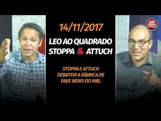 Leo ao quadrado: Stoppa e Attuch debatem a fábrica de fake news do MBL