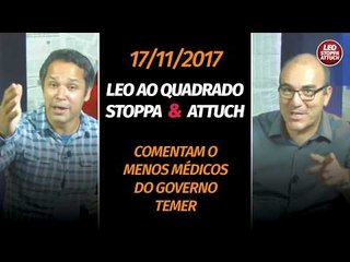 LEO AO QUADRADO: menos médicos do governo Temer