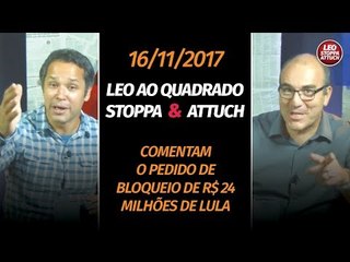 Stoppa e Attuch debatem o pedido de bloqueio de R$ 24 milhões de Lula