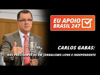 Carlos Gabas apoia o 247: nós precisamos de um jornalismo livre
