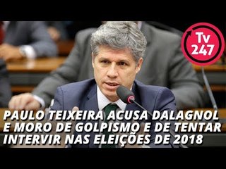 Paulo Teixeira acusa Dalagnol e Moro de golpismo e de tentar intervir nas eleições de 2018