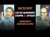 STOPPA E ATTUCH COMENTAM A AGRESSÃO À UFMG