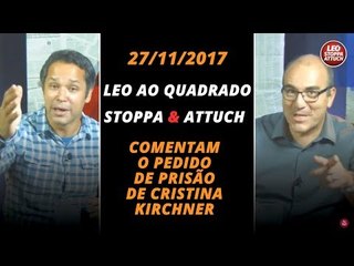 STOPPA E ATTUCH COMENTAM O PEDIDO DE PRISÃO DE CRISTINA KIRCHNER