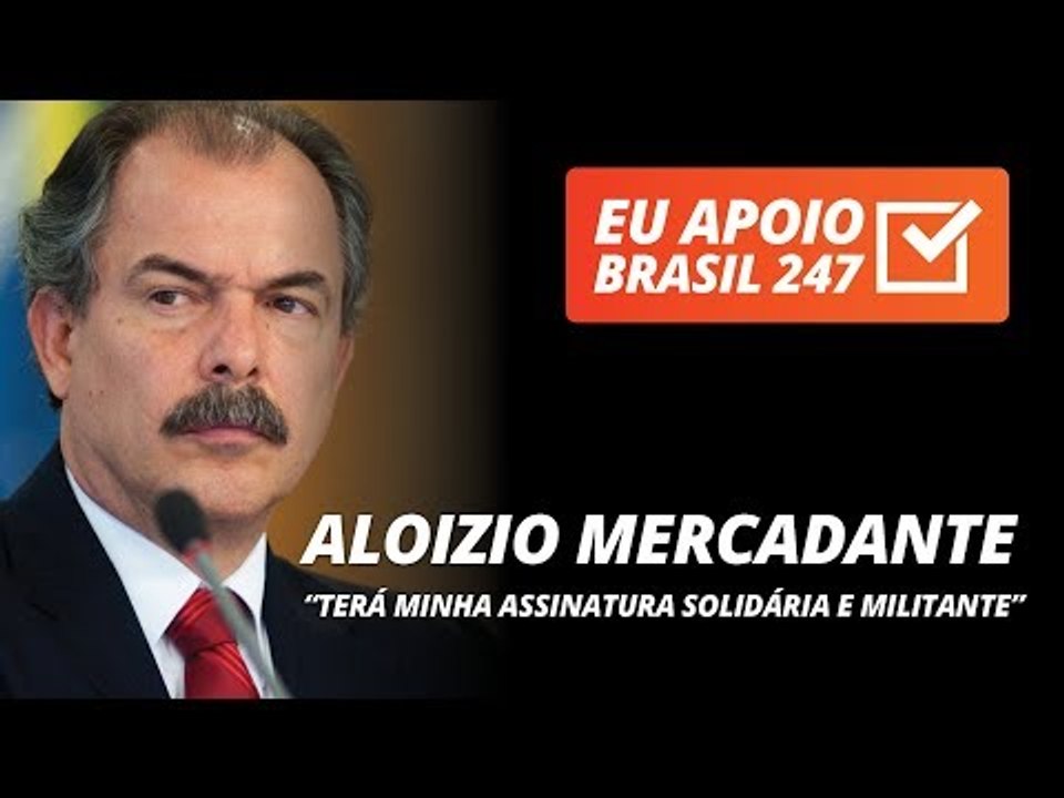 Aloizio Mercadante apoia o 247