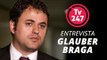 TV 247 entrevista Deputado federal Glauber Braga, líder do PSOL na Câmara