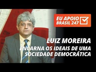 Luiz Moreira apoia o 247