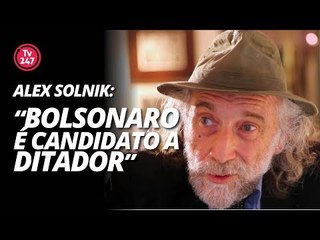 Alex Solnik: Bolsonaro é candidato a ditador