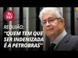 Requião: “quem tem que ser indenizada é a Petrobras”