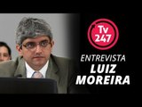 TV 247 ENTREVISTA LUIZ MOREIRA - Prof. de Direito Constitucional