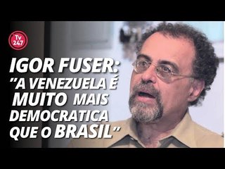 Igor Fuser: "A Venezuela é muito mais democrática do que o Brasil"