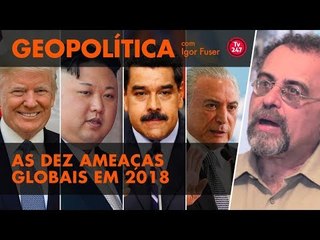 Geopolítica #1 - Os dez riscos globais em 2018