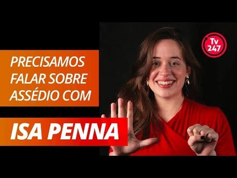 Precisamos falar sobre assédio, com Isa Penna