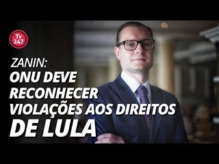 Zanin: ONU deve reconhecer violações aos direitos de Lula